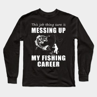 Reeling & Rolling: When Work Hooks My Fishing Fun! Long Sleeve T-Shirt